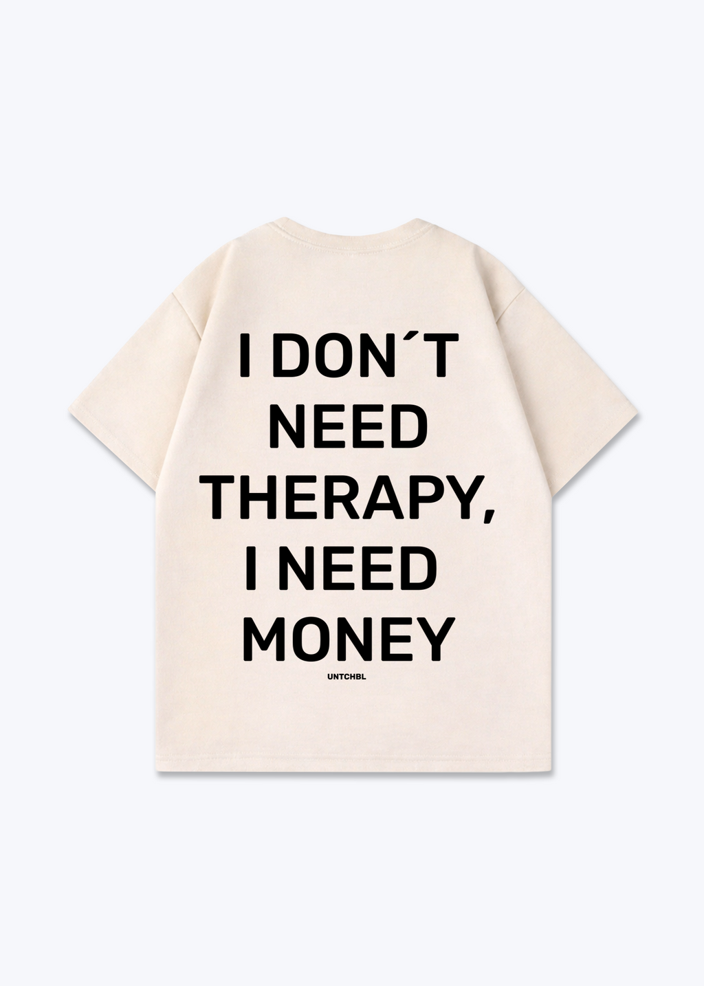 I DON´T NEED TEE - Beige Back (Designed)