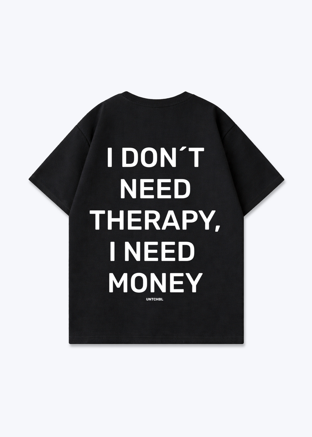 I DON´T NEED TEE - Black Back (Designed)