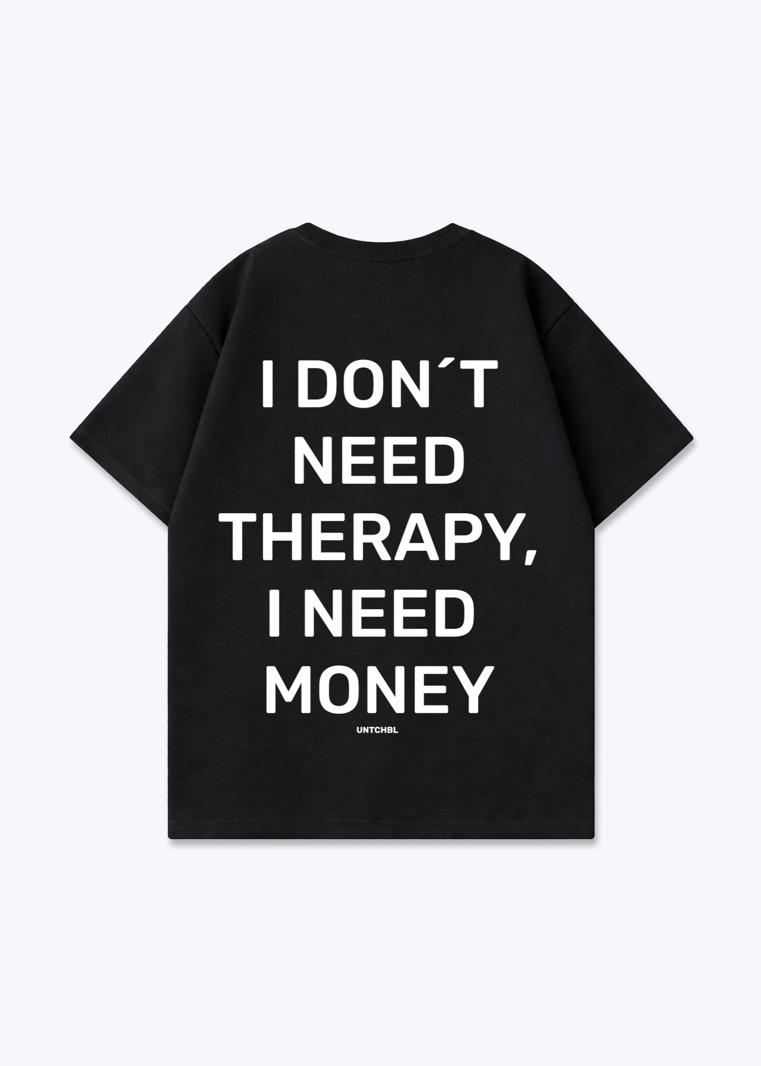 I DON´T NEED TEE - Black Back (Designed)