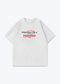 MAKE YOUR LIFE TEE - White Front (Designed)