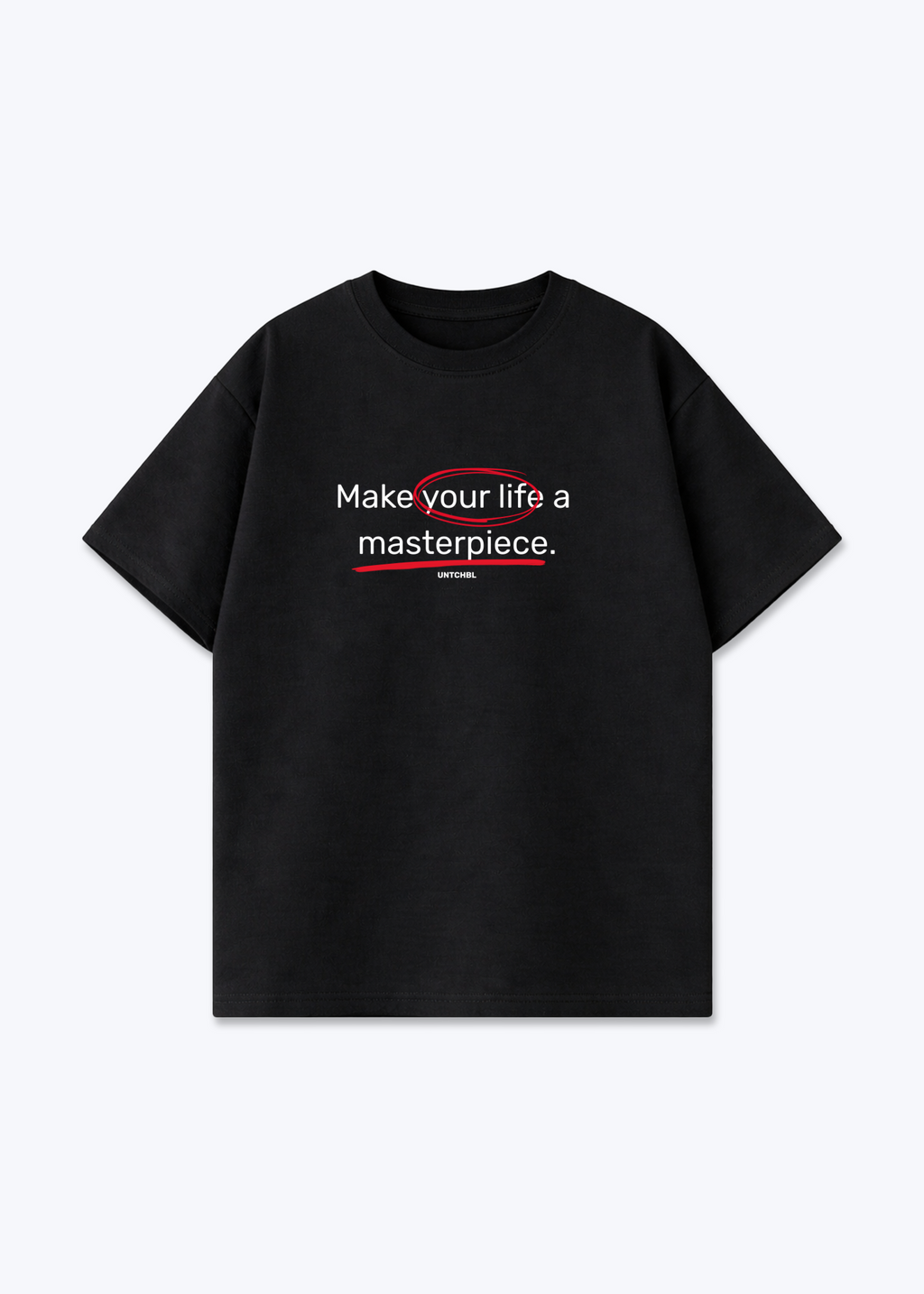 MAKE YOUR LIFE TEE - Black Front (Designed)