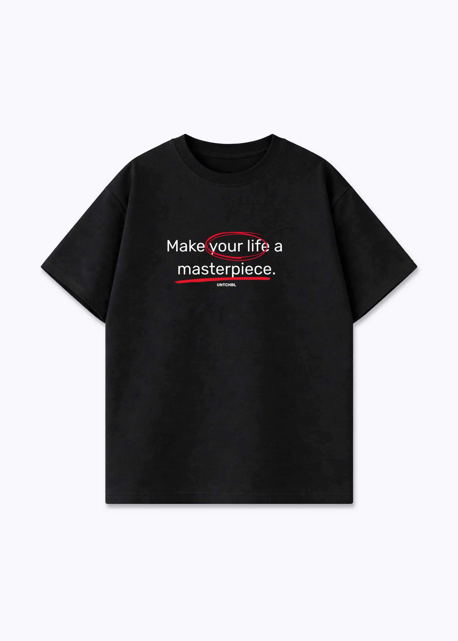 MAKE YOUR LIFE TEE - Black Front (Designed)