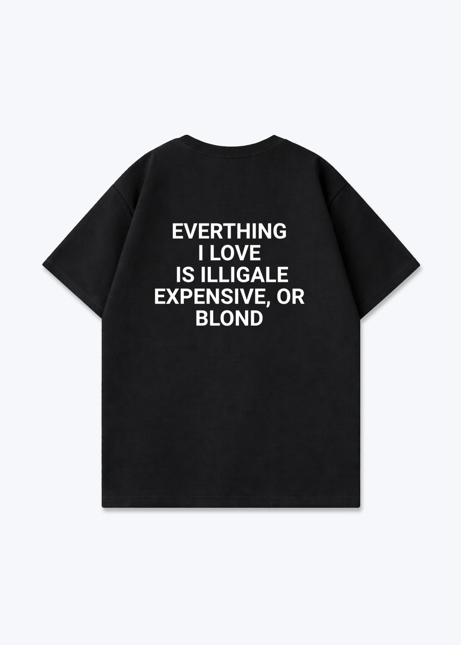 EVERTHING I LOVE TEE - Black Back (Designed)
