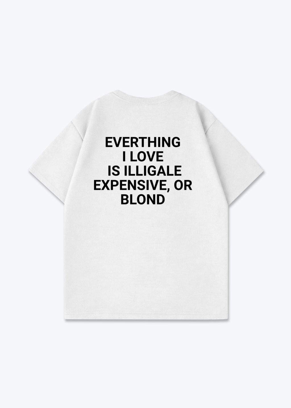 EVERTHING I LOVE TEE - White Back (Designed)