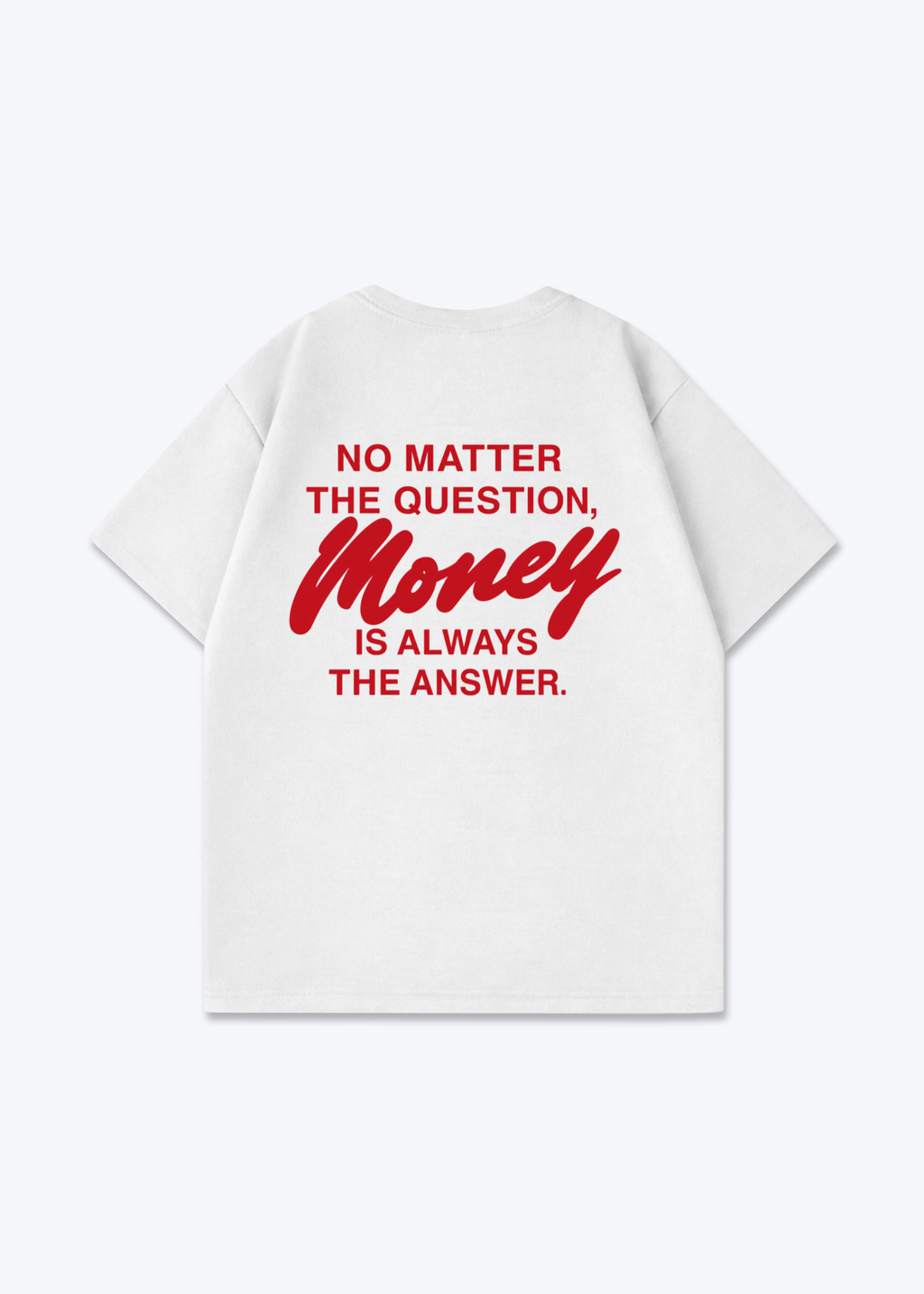 MONEY IS THE ANSWER TEE - White Back (Designed)