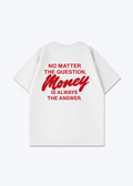 MONEY IS THE ANSWER TEE - White Back (Designed)