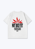 NOT RICH YET TEE - White Back (Designed)